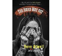 The Hard Way Out: My Life with the Hells Angels and Why I Turned Against Them