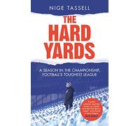 The Hard Yards: A Season in the Championship, England's Toughest League