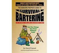 The Hardcore Prepper's Guide to Survival Bartering: Live Without Dollars and Without Debt