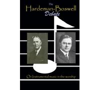 The Hardeman-Boswell Debate: on Instrumental Music in the Worship