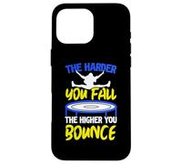 The Harder You Fall The Higher You Bounce Trampoline Case for iPhone 16 Pro Max