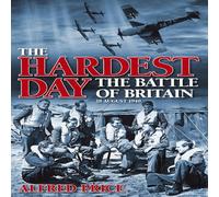 The Hardest Day: Battle of Britain: 18 August 1940