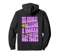 The Hardest Decision a Woman Can Make Isn’t Yours Pullover Hoodie
