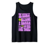 The Hardest Decision a Woman Can Make Isn’t Yours Tank Top
