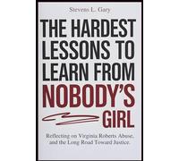 The Hardest Lessons to Learn from Nobody’s Girl: Reflecting on Virginia Roberts Abuse, and the Long Road Toward Justice.