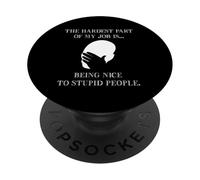 The Hardest Part Of My Job Is Being Nice Funny Sarcastic PopSockets Adhesive PopGrip