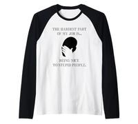 The Hardest Part of My Job is Being Nice Funny Sarcastic Raglan Baseball Tee
