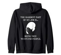 The Hardest Part Of My Job Is Being Nice Funny Sarcastic Zip Hoodie