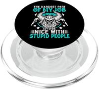 The Hardest Part Of My Job Is To Be Nice With Stupid People PopSockets PopGrip for MagSafe