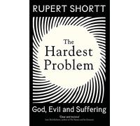The Hardest Problem: God, Evil and Suffering