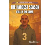 The Hardest Season: Still in the Game: 28 (McBride Stories Teens)