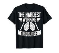 The Hardest Working Neurosurgeon Doctor Brain Surgeon T-Shirt