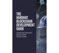 The Hardhat Blockchain Development Guide: Testing and Deploying Robust dApps on EVM Chains