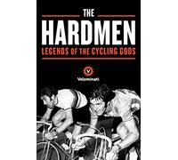 The Hardmen: Legends of the Cycling Gods