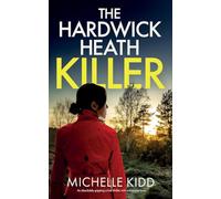 THE HARDWICK HEATH KILLER an absolutely gripping crime thriller with a massive twist: 3 (Di Nicki Hardcastle Mysteries)