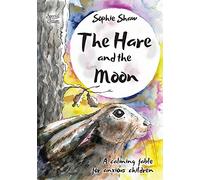 The Hare and the Moon - Special Edition: a Calming Fable For Anxious Children: 1