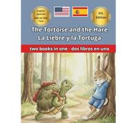 The Hare and the Tortoise La Liebre y la Tortuga Short bilingual story Cuento corto bilingüe: Bilingual Edition with Paragraph by Paragraph ... Niños de 2 a 12 (Bilingual English Spanish)