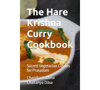 The Hare Krishna Curry Cookbook: Sacred Vegetarian Curries for Prasadam