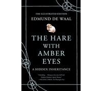 The Hare with Amber Eyes (Illustrated Edition): A Hidden Inheritance
