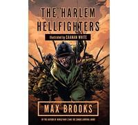 The Harlem Hellfighters: The extraordinary story of the legendary black regiment of World War I