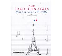 The Harlequin Years: Music in Paris 1917-1929