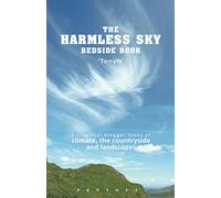 The Harmless Sky Bedside Book: A sceptical blogger looks at climate, landscape and the countryside