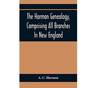 The Harmon Genealogy, Comprising All Branches In New England
