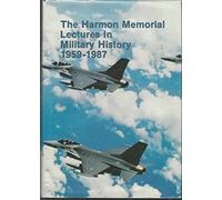 The Harmon memorial lectures in military history 1959-1987 : a collection of the first thirty Harmon lectures given at the United States Air Force Academy