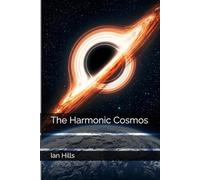 The Harmonic Cosmos (The Harmonic Continuum Papers)