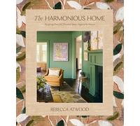 The Harmonious Home: Designing Peaceful, Personal Spaces Inspired by Nature