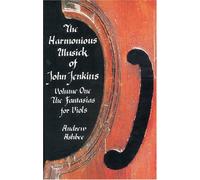 The Harmonious Musick of John Jenkins: I: The Fantasias for Viols: 1