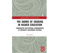 The Harms of Grading in Higher Education : Comparative Institutional Ethnographies of University Assessment Cultures