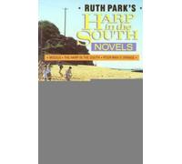 The Harp in the South Novels: Missus; the Harp in the South; Poor Man's Orange (Ruth Park's "Harp in the South" Novels)