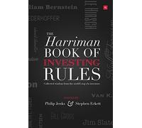 The Harriman Book of Investing Rules: Collected Wisdom from the World's Top 150 Investors: Invaluabl: Written by Stephen Eckett, 2007 Edition, (3rd Revised edition) Publisher: Harriman House Publishing [Hardcover]