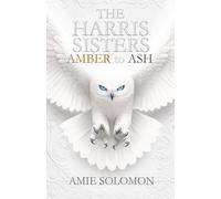 The Harris Sisters: Amber To Ash