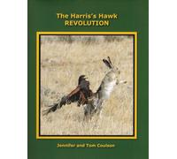 THE HARRIS'S HAWK REVOLUTION. By Jennifer and Tom Coulson.