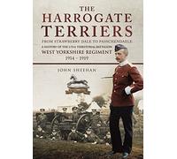 The Harrogate Terriers: From Strawberry Dale to Passchendaele - A History of the 1/5th Territorial Battalion, West Yorkshire Regiment 1914-1919