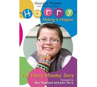 The Harry Moseley Story: Making it Happen