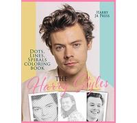 The Harry Styles Dots Lines Spirals Coloring Book: The Coloring Book for All Fans of Harry Styles With Easy, Fun and Relaxing Design