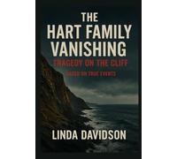 The Hart Family Vanishing: Tragedy on the Cliff