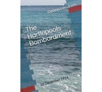 The Hartlepools Bombardment: 16 December 1914