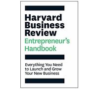Harvard Business Review Entrepreneur's Handbook: Everything You Need to Launch and Grow Your New Business (HBR Handbooks)