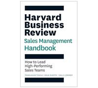 Harvard Business Review Sales Management Handbook : How to Lead High-Performing Sales Teams