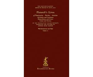 The Harvard Classics: Volume 12 - Plutarch's Lives (Rogershaven Facsimile Editio