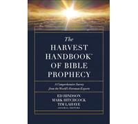 The Harvest Handbook (TM) of Bible Prophecy: A Comprehensive Survey from the World's Foremost Experts