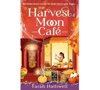 The Harvest Moon Café: An absolutely addictive, spellbinding, cosy and spicy second-chance romance (Moonbeam Hollow)