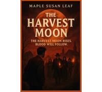 The Harvest Moon: The Harvest Moon rises. Blood will follow.