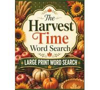 The Harvest Time Word Search | Large Print Word Search: Thanksgiving Word Search - 100 Grateful Puzzles for Adults & Seniors, Solutions Included (Seasons & Celebrations Large Print Word Search)