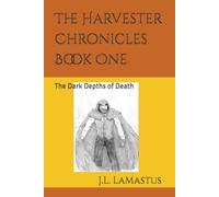 The Harvester Chronicles Book One: The Dark Depths of Death