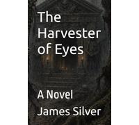 The Harvester of Eyes: A Novel